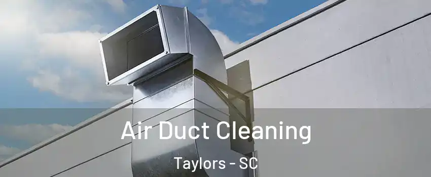  Air Duct Cleaning Taylors - SC