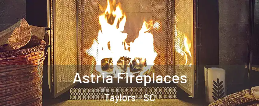  Astria Fireplaces Taylors - SC