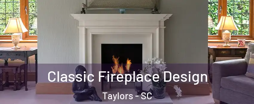  Classic Fireplace Design Taylors - SC