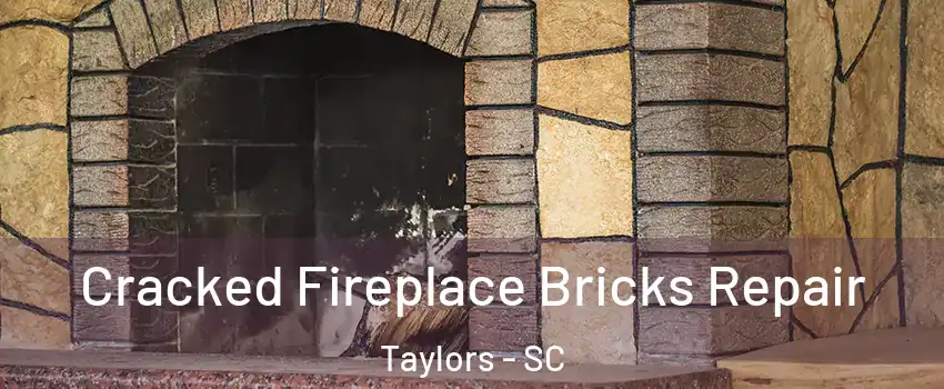  Cracked Fireplace Bricks Repair Taylors - SC