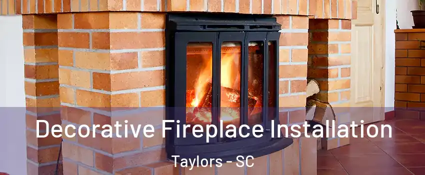  Decorative Fireplace Installation Taylors - SC