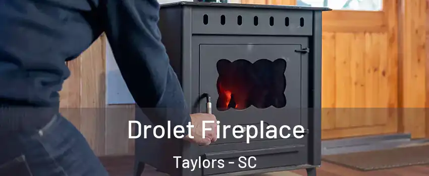  Drolet Fireplace Taylors - SC