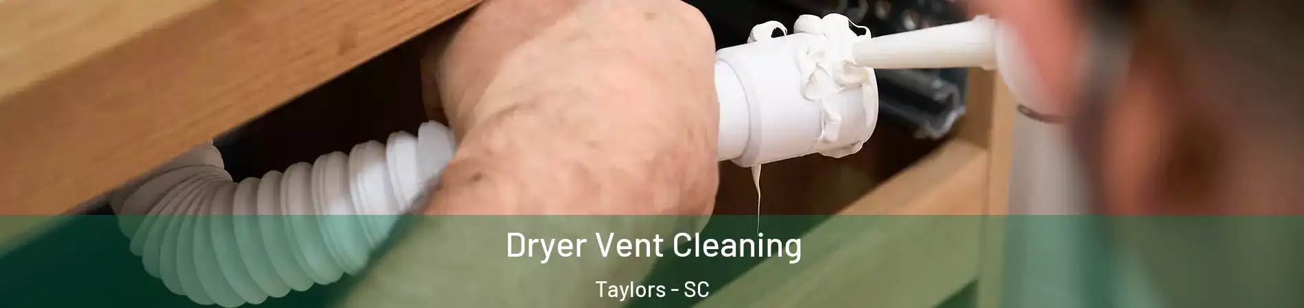  Dryer Vent Cleaning Taylors - SC