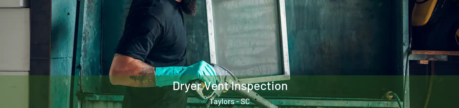  Dryer Vent Inspection Taylors - SC