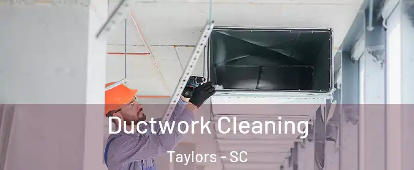  Ductwork Cleaning Taylors - SC