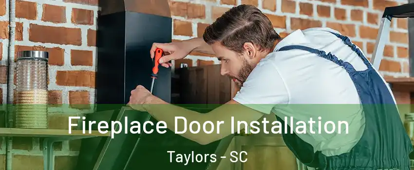  Fireplace Door Installation Taylors - SC
