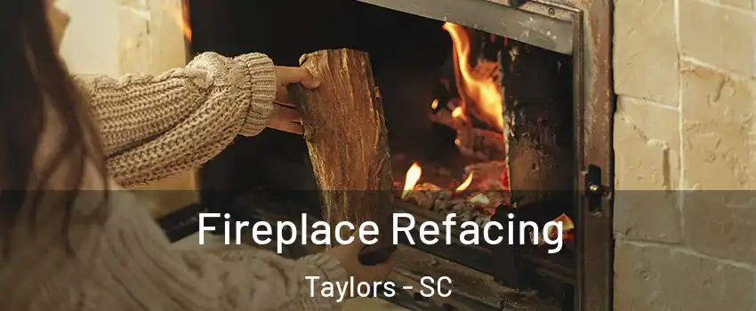  Fireplace Refacing Taylors - SC