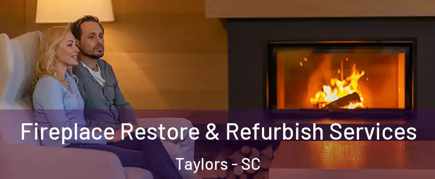  Fireplace Restore & Refurbish Services Taylors - SC
