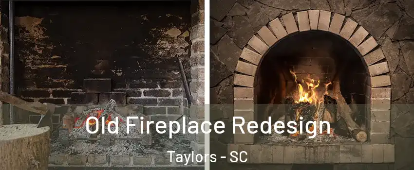  Old Fireplace Redesign Taylors - SC