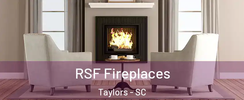  RSF Fireplaces Taylors - SC