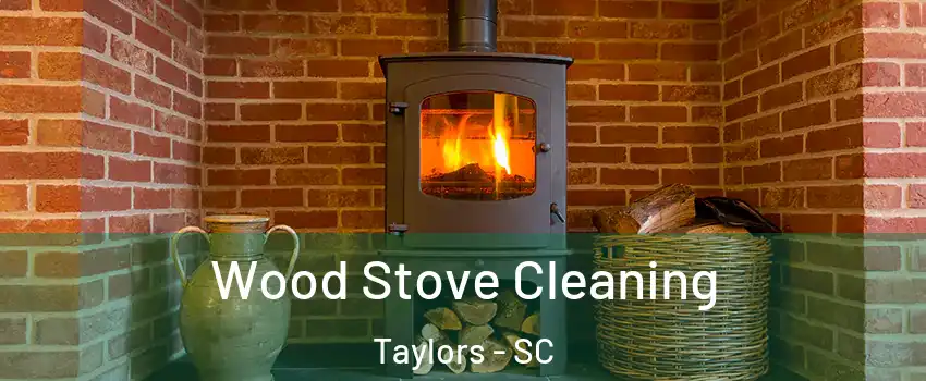  Wood Stove Cleaning Taylors - SC
